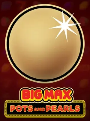 Big Max Pots and Pearls —  pokie